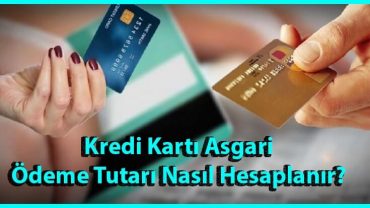 kredi kartı asgari ödeme tutarı nasıl hesaplanır