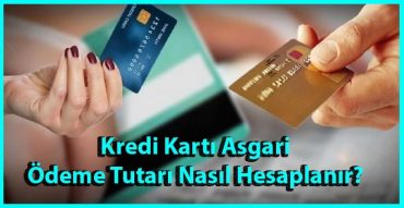 kredi kartı asgari ödeme tutarı nasıl hesaplanır